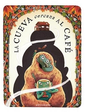 LA CUEVA CERCANA AL CAFE | 9788467980578 | PLEASE, MIKEY | Librería Castillón - Comprar libros online Aragón, Barbastro