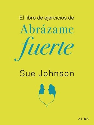 El libro de ejercicios de Abrázame fuerte | 9788411780117 | Johnson, Sue | Librería Castillón - Comprar libros online Aragón, Barbastro