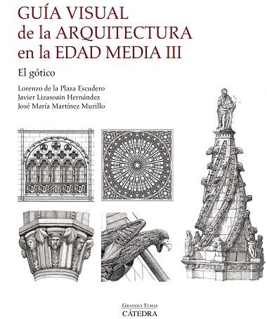 Guía visual de la arquitectura en la Edad Media III. El gótico | 9788437650340 | Plaza Escudero, Lorenzo de la;Martínez Murillo, José María;Lizasoain Hernández, Javier | Librería Castillón - Comprar libros online Aragón, Barbastro
