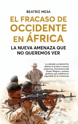 El fracaso de Occidente en África | 9788410525016 | Beatriz Mesa | Librería Castillón - Comprar libros online Aragón, Barbastro