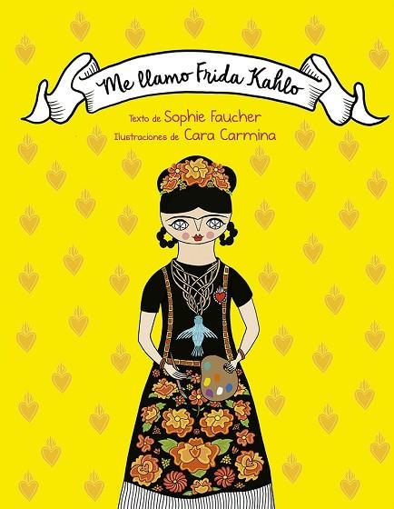 Me llamo Frida Kahlo | 9788491459767 | Faucher, Sophie | Librería Castillón - Comprar libros online Aragón, Barbastro