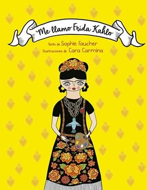 Me llamo Frida Kahlo | 9788491459767 | Faucher, Sophie | Librería Castillón - Comprar libros online Aragón, Barbastro