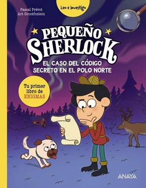 Pequeño Sherlock: El caso del código secreto en el Polo Norte | 9788414360200 | Prévot, Pascal | Librería Castillón - Comprar libros online Aragón, Barbastro