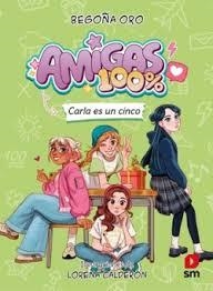 Amigas 100 %. Carla es un cinco | 9788410558625 | Oro Pradera, Begoña | Librería Castillón - Comprar libros online Aragón, Barbastro