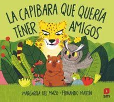 La capibara que quería tener amigos | 9788410555242 | del Mazo, Margarita | Librería Castillón - Comprar libros online Aragón, Barbastro