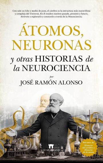 Átomos, neuronas y otras historias de la neurociencia | 9791387941192 | José Ramón Alonso | Librería Castillón - Comprar libros online Aragón, Barbastro