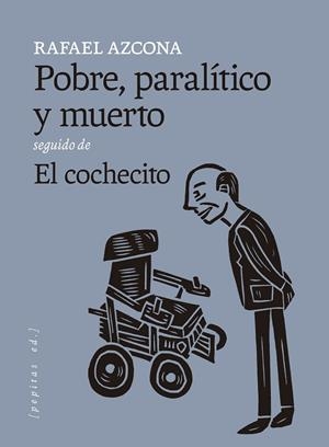 Pobre, paralítico y muerto seguido de El cochecito | 9788418998874 | Azcona, Rafael | Librería Castillón - Comprar libros online Aragón, Barbastro