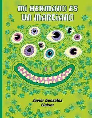 Mi hermano es un marciano | 9788416427925 | González, Javier | Librería Castillón - Comprar libros online Aragón, Barbastro