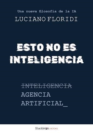 Esto no es inteligencia | 9788413617954 | Floridi, Luciano | Librería Castillón - Comprar libros online Aragón, Barbastro