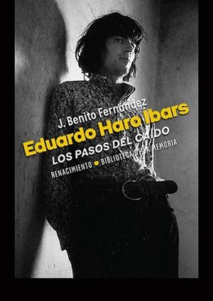 Eduardo Haro Ibars: los pasos del caído | 9791388381171 | Fernández, J. Benito | Librería Castillón - Comprar libros online Aragón, Barbastro