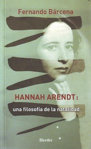 Hannah Arendt: Una filosofía de la natalidad | 9788425424946 | Bárcena Orbe, Fernando | Librería Castillón - Comprar libros online Aragón, Barbastro