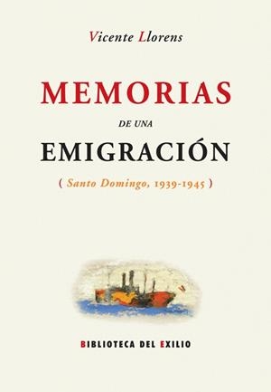 MEMORIAS DE UNA EMIGRACION (SANTO DOMINGO 1939-45) | 9788484722786 | LLORENS, VICENTE | Librería Castillón - Comprar libros online Aragón, Barbastro