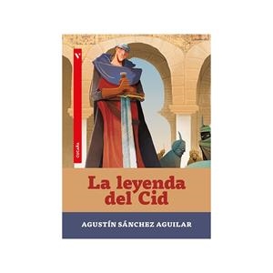 La Leyenda del Cid | 9788411937801 | Sánchez Aguilar, Agustín | Librería Castillón - Comprar libros online Aragón, Barbastro