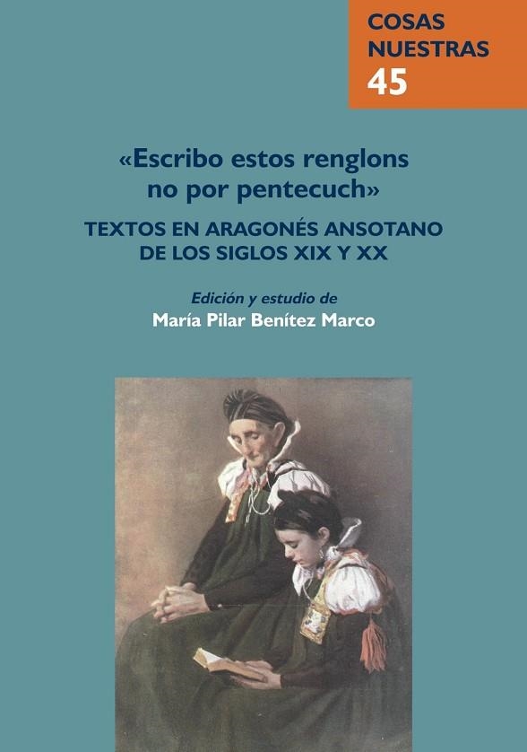 "Escribo estos renglons no por pentecuch": textos en aragonés ansotano de los si | 9788481273403 | Benítez Marco, María Pilar | Librería Castillón - Comprar libros online Aragón, Barbastro