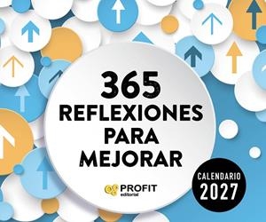 CALENDARIO 365 REFLEXIONES PARA MEJORAR 2027 | 9791387796914 | PROFIT | Librería Castillón - Comprar libros online Aragón, Barbastro