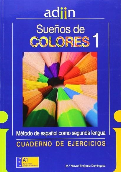 Sueños de Colores, curso de español para inmigrantes, A1. Cuaderno de ejercicios | 9788461542772 | Enríquez Domínguez, María Nieves | Librería Castillón - Comprar libros online Aragón, Barbastro