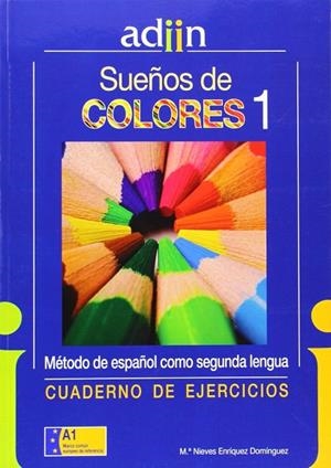 Sueños de Colores, curso de español para inmigrantes, A1. Cuaderno de ejercicios | 9788461542772 | Enríquez Domínguez, María Nieves | Librería Castillón - Comprar libros online Aragón, Barbastro