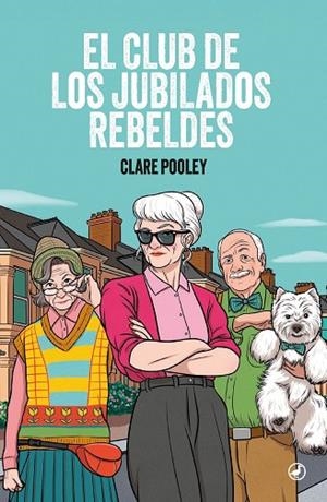 El club de los jubilados rebeldes | 9788419722287 | Pooley, Clare | Librería Castillón - Comprar libros online Aragón, Barbastro