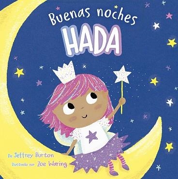 Buenas noches, hada | 9788491459347 | Burton, Jeffrey; Waring, Zoe | Librería Castillón - Comprar libros online Aragón, Barbastro