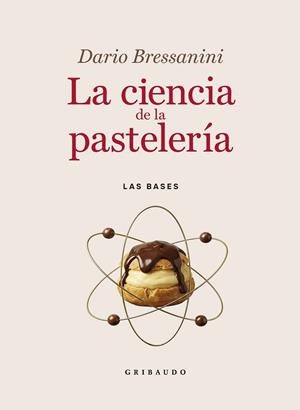 La ciencia de la pastelería. Nueva edición | 9791388398001 | Bressanini, Dario | Librería Castillón - Comprar libros online Aragón, Barbastro