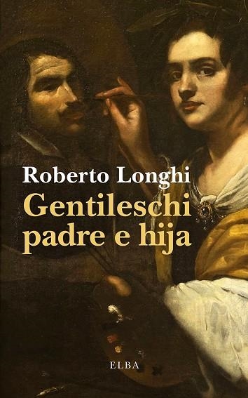 Gentileschi padre e hija | 9791399207712 | Longhi, Roberto | Librería Castillón - Comprar libros online Aragón, Barbastro
