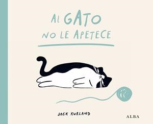 Al gato no le apetece | 9788411783040 | Kurland, Jack | Librería Castillón - Comprar libros online Aragón, Barbastro