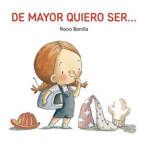 De mayor quiero ser... | 9791387614560 | Bonilla Raya, Rocio | Librería Castillón - Comprar libros online Aragón, Barbastro