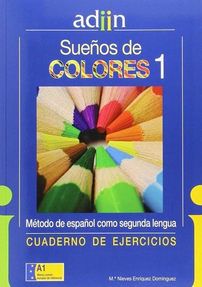 Sueños de colores, español como segunda lengua ADIIN, nivel 1. Cuaderno de ejerc | 9788494183393 | Enríquez Domínguez, María Nieves | Librería Castillón - Comprar libros online Aragón, Barbastro