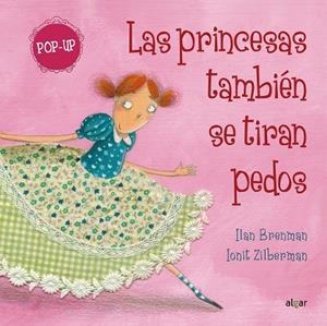 Las princesas también se tiran pedos (Pop-up) | 9788491429111 | Ilan Brenman | Librería Castillón - Comprar libros online Aragón, Barbastro
