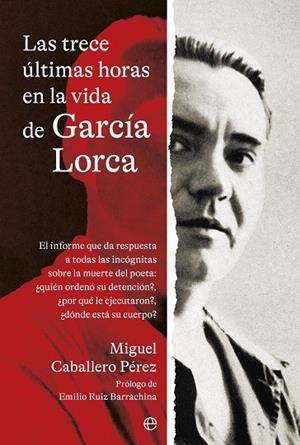 Las trece últimas horas en la vida de García Lorca | 9788410940208 | Caballero Perez, Miguel | Librería Castillón - Comprar libros online Aragón, Barbastro