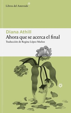 Ahora que se acerca el final | 9791388056208 | Athill, Diana | Librería Castillón - Comprar libros online Aragón, Barbastro