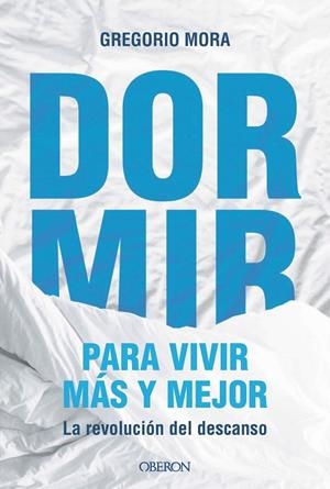 Dormir, para vivir más y mejor | 9791387775544 | Mora, Gregorio | Librería Castillón - Comprar libros online Aragón, Barbastro