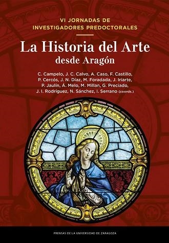La Historia del Arte desde Aragón : VI Jornadas de Investigadores Predoctorales | 9791370140885 | Campelo, Carlos/Calvo, Juan Carlos/Caso, Almudena/Castillo, Fermín/Cercós, Pablo/Díaz, Jorge N./Fora | Librería Castillón - Comprar libros online Aragón, Barbastro