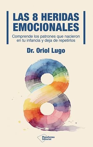 Las ocho heridas emocionales | 9791388406102 | Lugo, Oriol | Librería Castillón - Comprar libros online Aragón, Barbastro