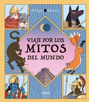 Viaje por los mitos del mundo | 9788424674557 | EL FISGÓN HISTÓRICO | Librería Castillón - Comprar libros online Aragón, Barbastro