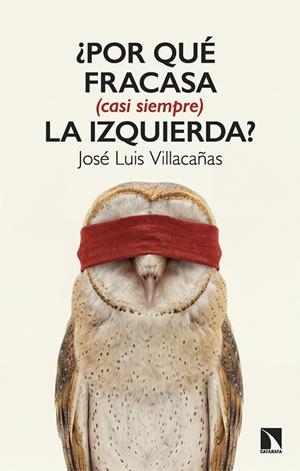 ¿Por qué fracasa (casi siempre) la izquierda? | 9788410676534 | Villacañas, José Luis | Librería Castillón - Comprar libros online Aragón, Barbastro
