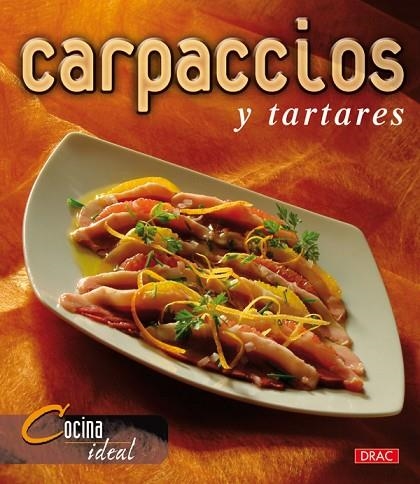 Cocina Ideal. CARPACCIOS  Y TARTARES | 9788496550766 | Cocina Ideal | Librería Castillón - Comprar libros online Aragón, Barbastro