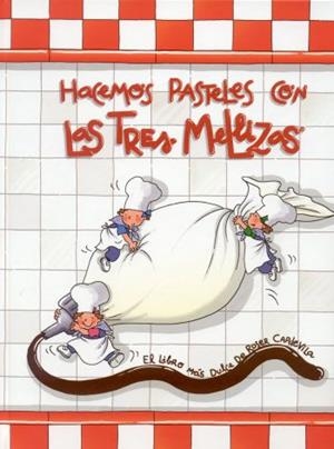 HACEMOS PASTELES CON LAS TRES MELLIZAS | 9788496599079 | CAPDEVILA, ROSER | Librería Castillón - Comprar libros online Aragón, Barbastro