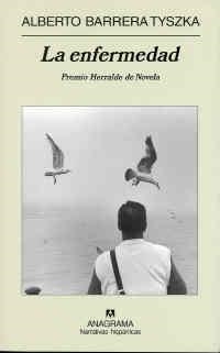 ENFERMEDAD, LA - PREMIO HERRALDE DE NOVELA 2006 | 9788433971401 | BARRERA TYSZKA, ALBERTO | Librería Castillón - Comprar libros online Aragón, Barbastro