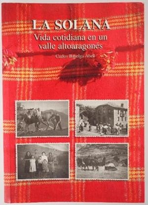 SOLANA, LA : VIDA COTIDIANA EN UN VALLE ALTOARAGONES | 9788460587644 | BASELGA ABRIL, CARLOS | Librería Castillón - Comprar libros online Aragón, Barbastro