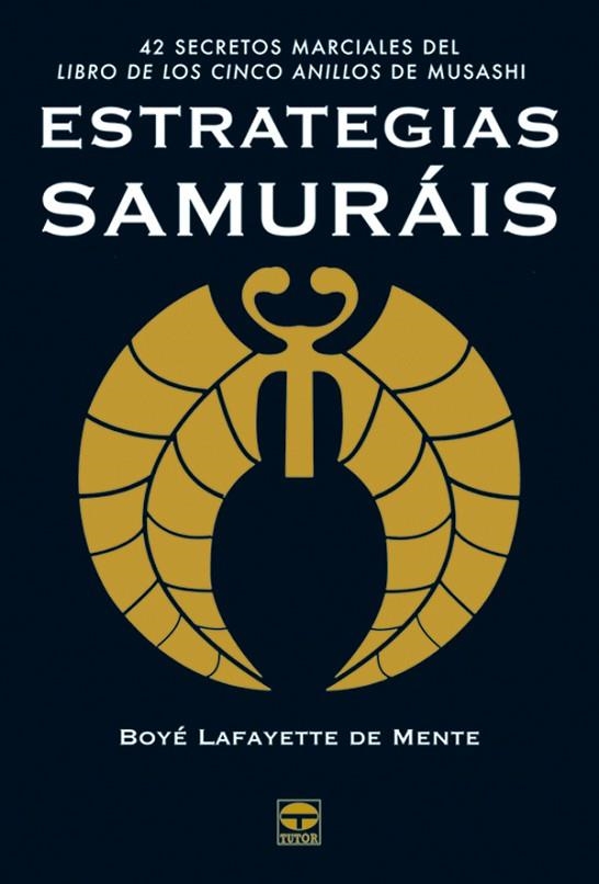 ESTRATEGIAS SAMURÁIS | 9788479026219 | Lafayette de Mente, Boyé | Librería Castillón - Comprar libros online Aragón, Barbastro
