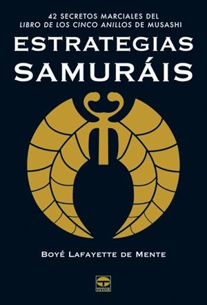 ESTRATEGIAS SAMURÁIS | 9788479026219 | Lafayette de Mente, Boyé | Librería Castillón - Comprar libros online Aragón, Barbastro