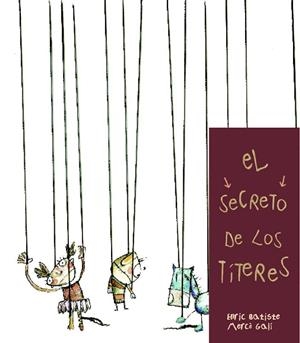 SECRETO DE LOS TITERES, EL | 9788481316247 | BATISTE, ENRIC; GALI, MERCE | Librería Castillón - Comprar libros online Aragón, Barbastro
