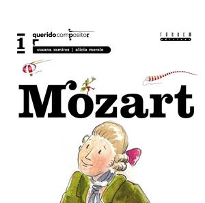 MOZART - QUERIDO COMPOSITOR | 9788481316254 | RAMIREZ, SUSANA; MERELO, ALICIA | Librería Castillón - Comprar libros online Aragón, Barbastro