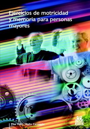 EJERCICIOS DE MOTRICIDAD Y MEMORIA PARA PERSONAS MAYORES | 9788480199148 | PONT, PILAR; CARROGIO, MAITE | Librería Castillón - Comprar libros online Aragón, Barbastro