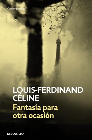 FANTASIA PARA OTRA OCASION - DEBOLSILLO | 9788483461211 | LouisFerdinand Céline | Librería Castillón - Comprar libros online Aragón, Barbastro