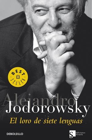 LORO DE LAS SIETE LENGUAS, EL - DEBOLSILLO | 9788483461792 | Alejandro Jodorowsky | Librería Castillón - Comprar libros online Aragón, Barbastro