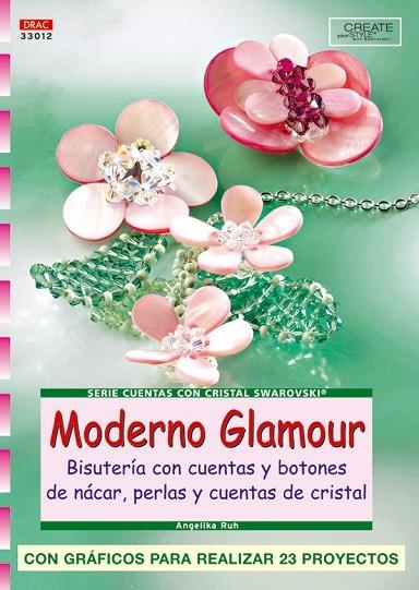 Serie Swarovski nº 12. MODERNO GLAMOUR. BISUTERÍA CON CUNETAS Y BOTONES DE NÁCAR | 9788496550957 | Ruh, Angelika | Librería Castillón - Comprar libros online Aragón, Barbastro