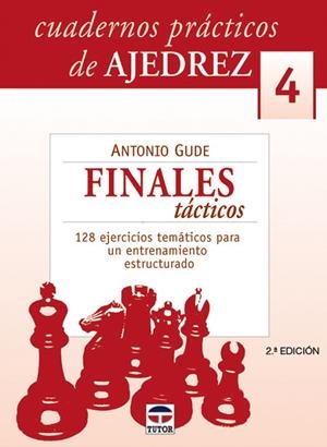 CUADERNOS PRÁCTICOS DE AJEDREZ 4. FINALES TÁCTICOS | 9788479026240 | Gude, Antonio | Librería Castillón - Comprar libros online Aragón, Barbastro