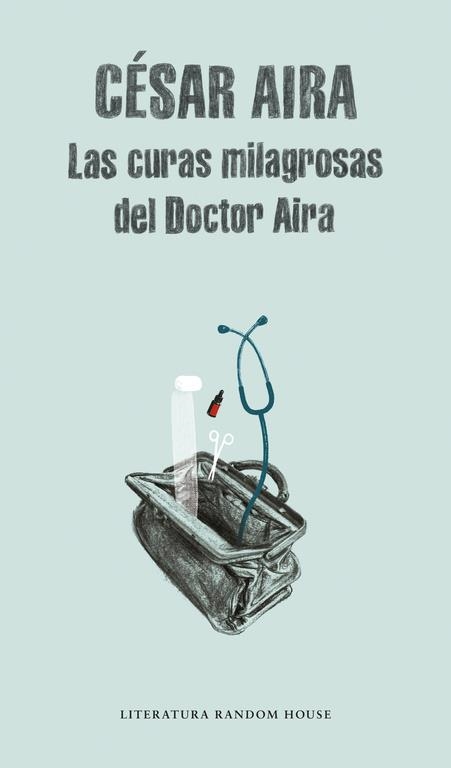 CURAS MILAGROSAS DEL DOCTOR AIRA, LAS | 9788439701545 | César Aira | Librería Castillón - Comprar libros online Aragón, Barbastro